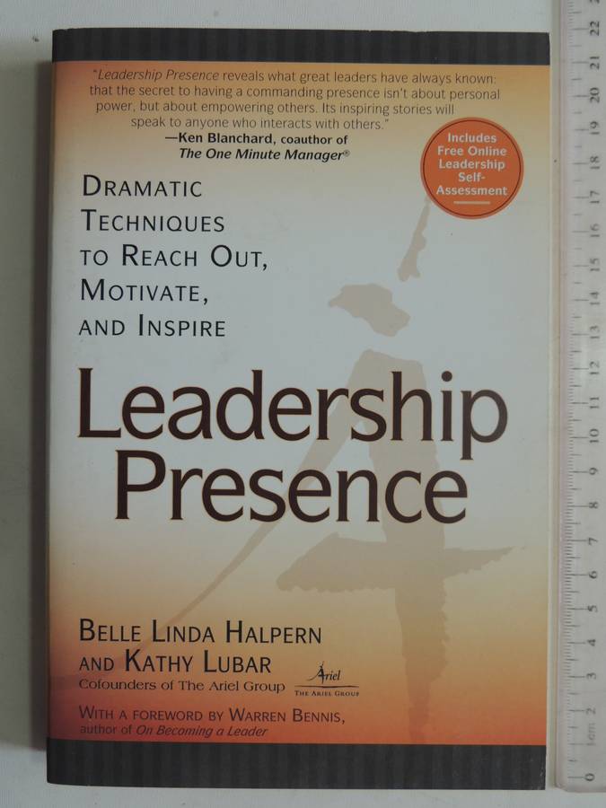Leadership Presence: Dramatic Techniques To Reach Out, Motivate & Inspire - Belle Linda Halpern, KL