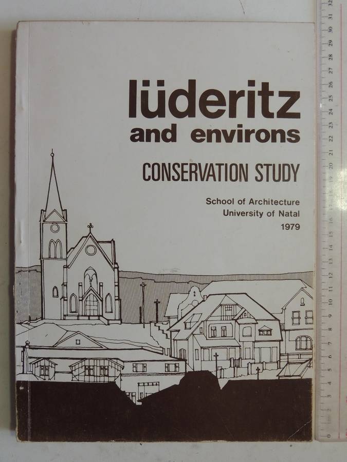 Luderitz And Environs: Conservation Study-School Of Architecture University Of Natal 1979  IN GERMAN