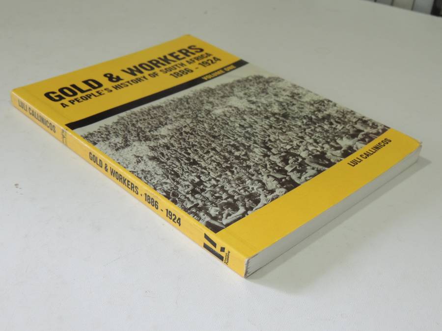 Gold & Workers: A People's History Of South Africa 1886-1924 Vol 1 - Luli Callinicos  (2nd Edition)