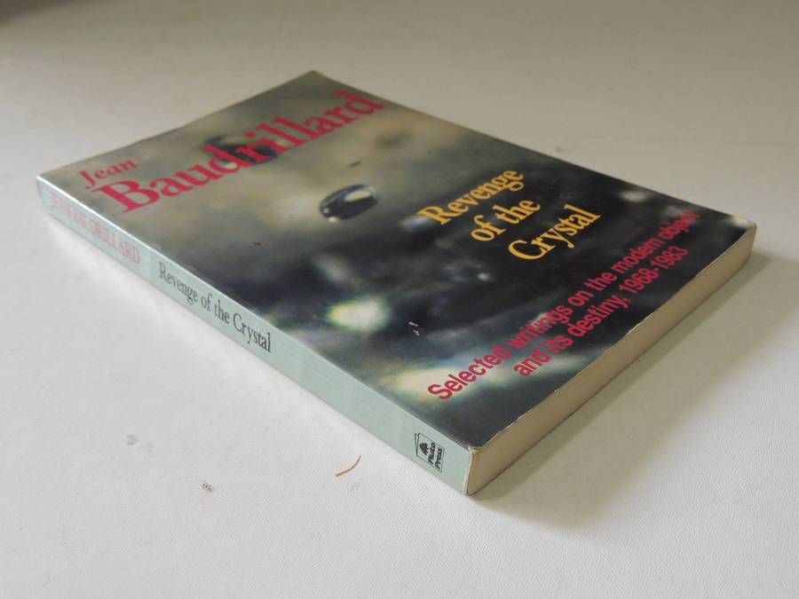 Revenge Of The Crystal: Selected Writings On The Modern Object & Its Destiny, 1968-83Jean Baudrilla