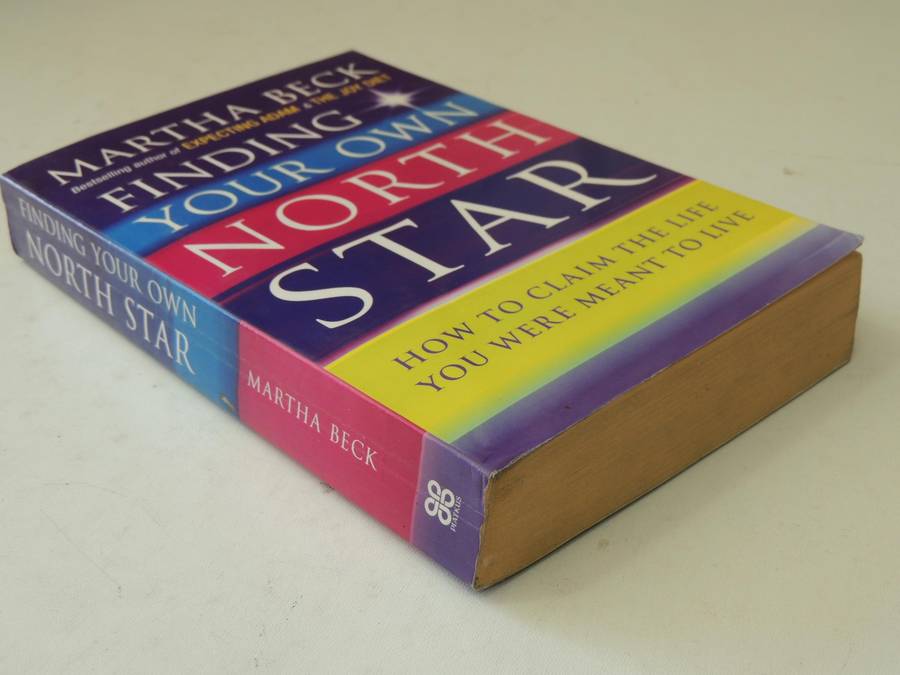 Finding Your Own North Star - How to Claim The Life You Were Meant to Live - Martha Beck