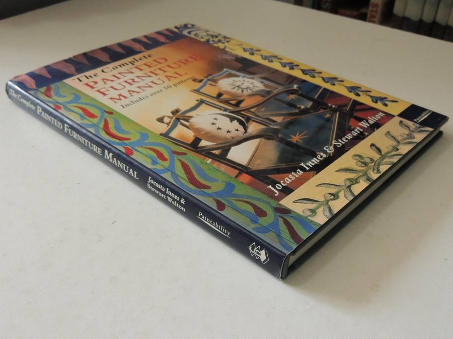 The Complete Painted Furniture Manual - Jocasta Innes & Stewart Walton
