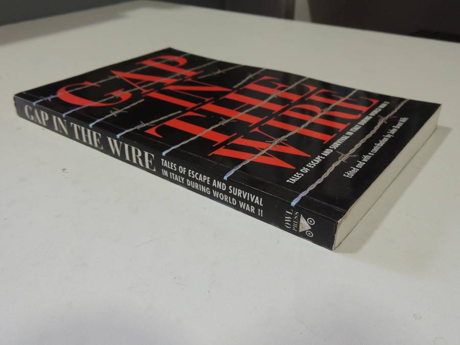 Gap In The Wire: Tales Of Escape And Survival In Italy During World War II - ed by John Brent Mills