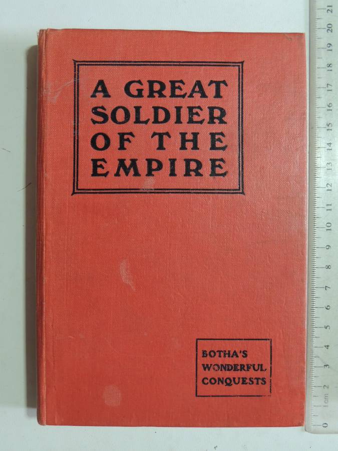 A Great Soldier Of The Empire: Botha's Wonderful Conquests - Keith Morris
