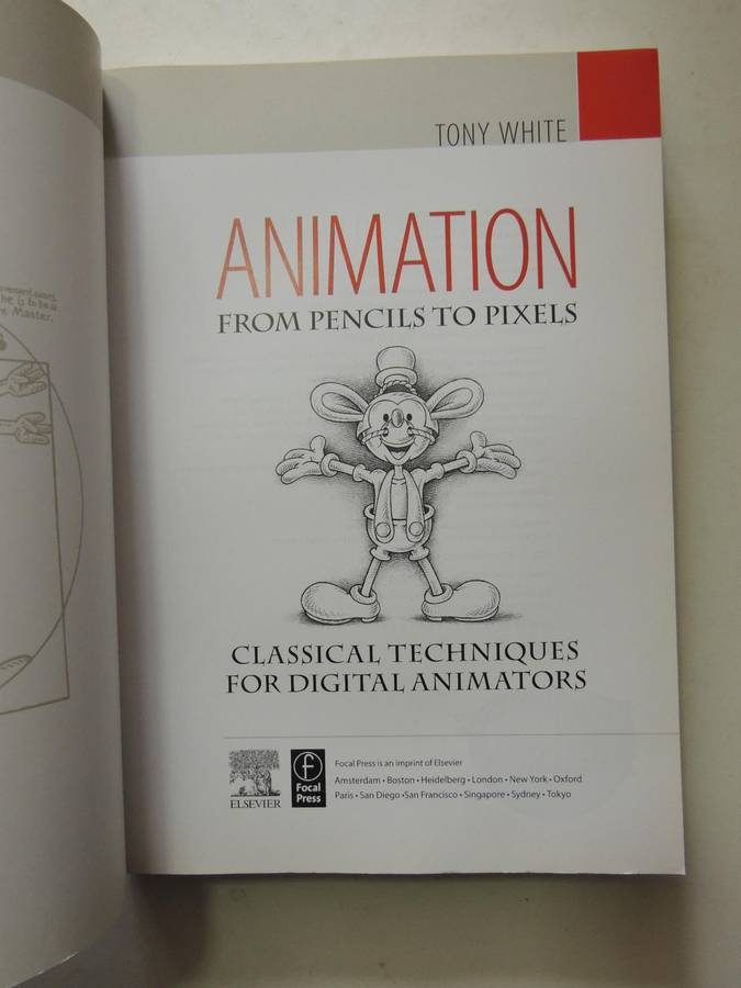 Animation From Pencils To Pixels: Classical Techniques For Digital Animators - Tony White