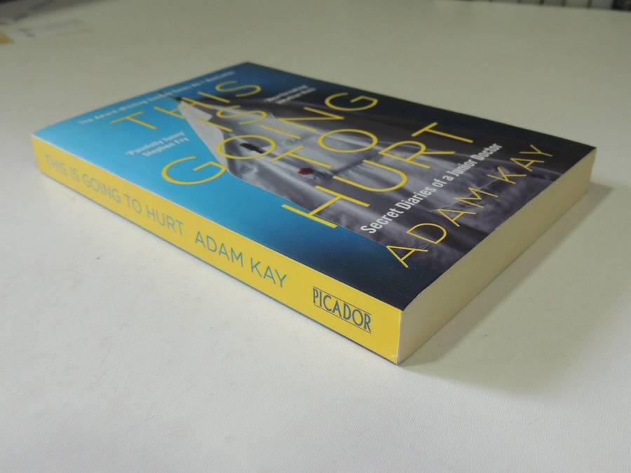 This Is Going To Hurt: Secret Diaries Of A Junior Doctor  - Adam Kay