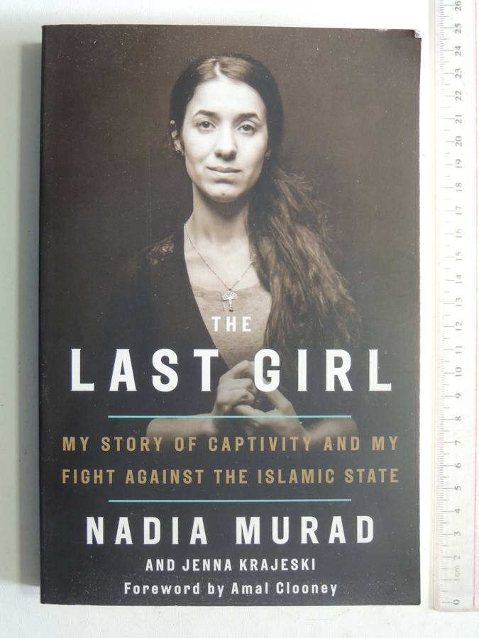 The Last Girl My Story Of Captivity & My Fight Against The Islamic State Nadia Murad, Jenna Krajeski