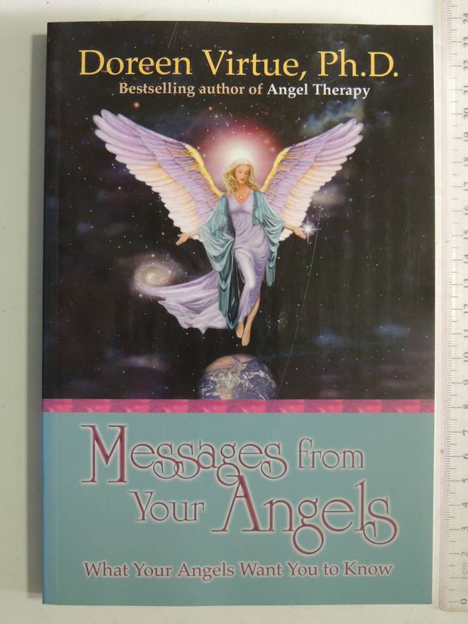 Messages From Your Angels: What Your Angels Want You To Know- Doreen Virtue, Ph.D.