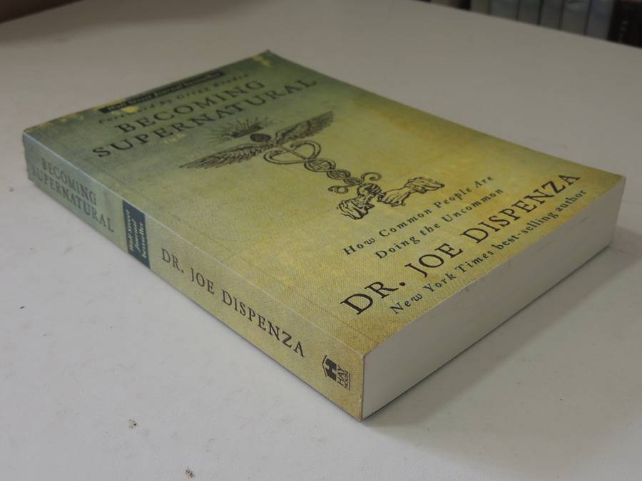 Becoming Supernatural - How Common People Are Doing the Uncommon- Joe Dispenza