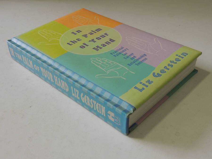 In The Palm Of Your Hand: Practical Palmistry For Career And Relationship Success - Liz Gerstein