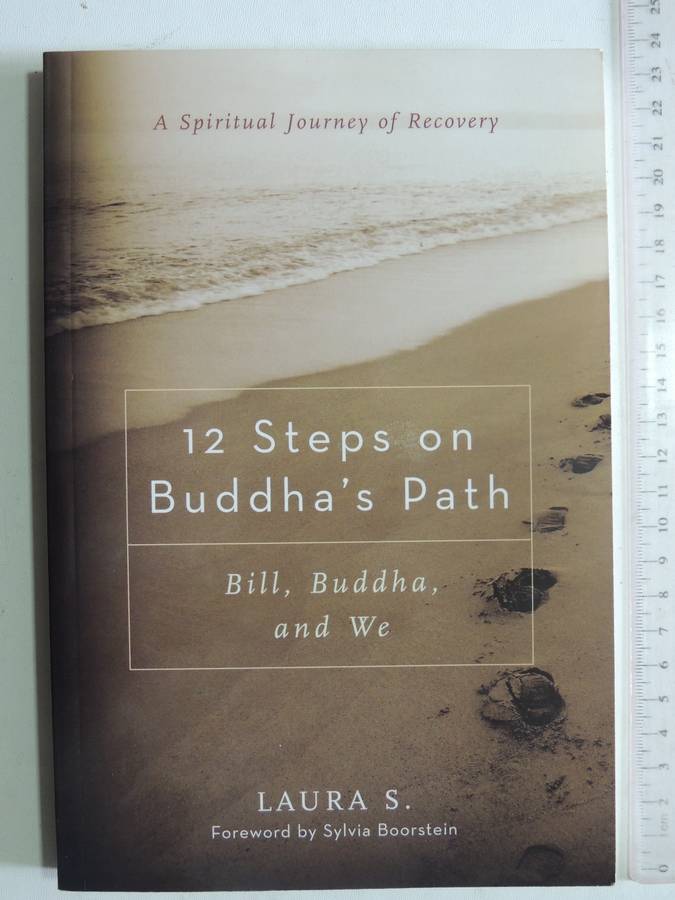 12 Steps On Buddha's Path: Bill, Buddha, And We - Laura S.