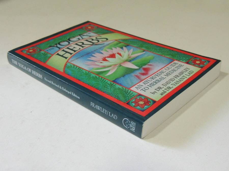 The Yoga Of Herbs: An Ayurvedic Guide To Herbal Medicine - Dr. David Frawley & Dr. Vasant Lad