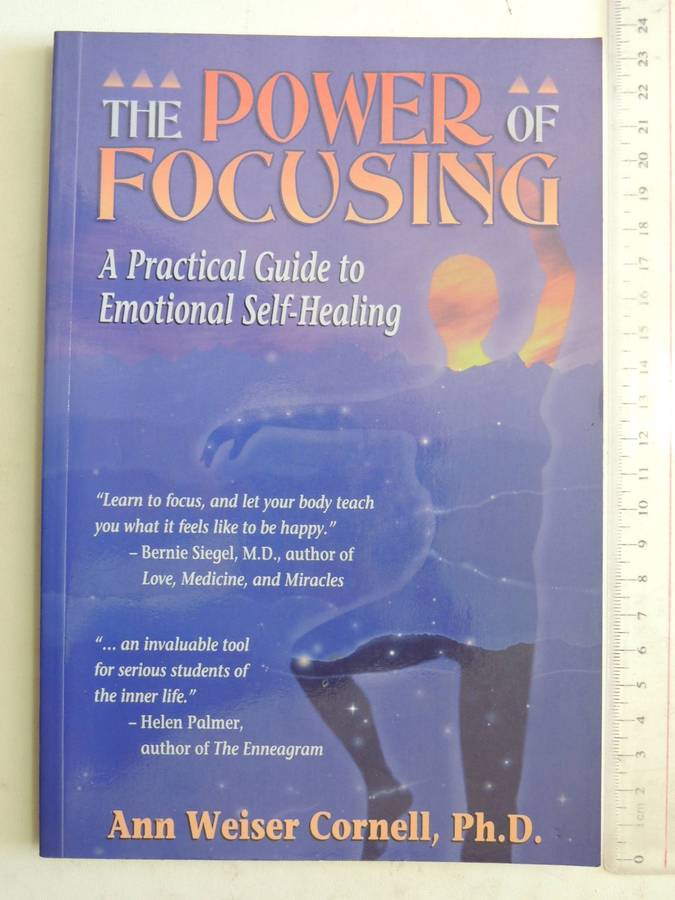 The Power Of Focusing: A Practical Guide To Emotional Self-Healing- Ann Weiser Cornell, Ph.D.