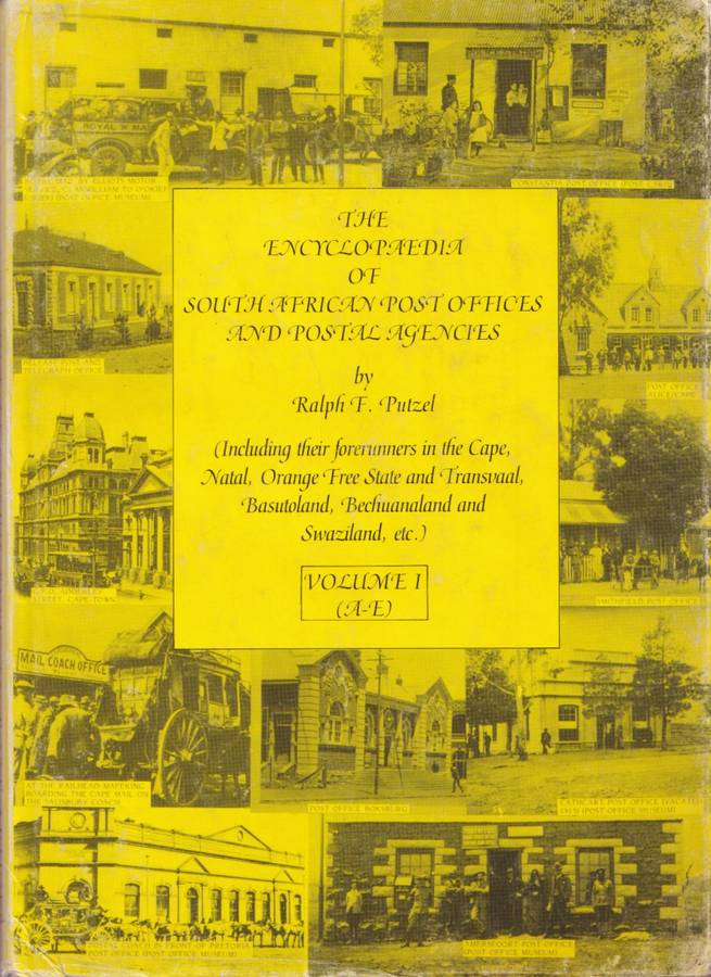The Encyclopedia of South African Post Offices and Postal Agencies by Ralph Putzel - VOLUMES 1 to 4