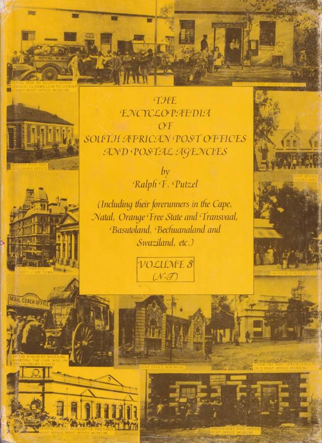 The Encyclopedia of South African Post Offices and Postal Agencies by Ralph Putzel - VOLUMES 1 to 4