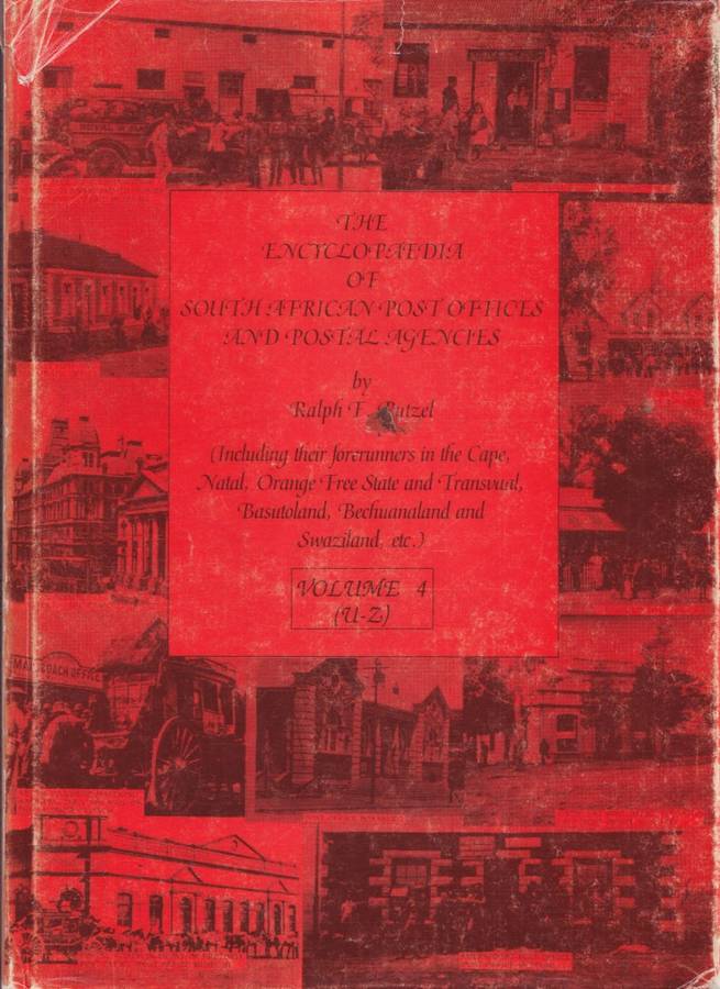 The Encyclopedia of South African Post Offices and Postal Agencies by Ralph Putzel - VOLUMES 1 to 4