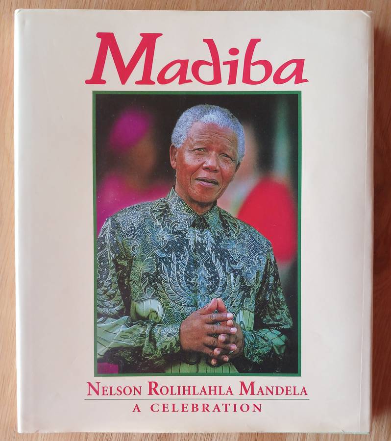 Madiba - Nelson Rolilahla Mandela - A Celebration (INSCRIBED BY FORMER PRESEDENT NELSON MANDELA)
