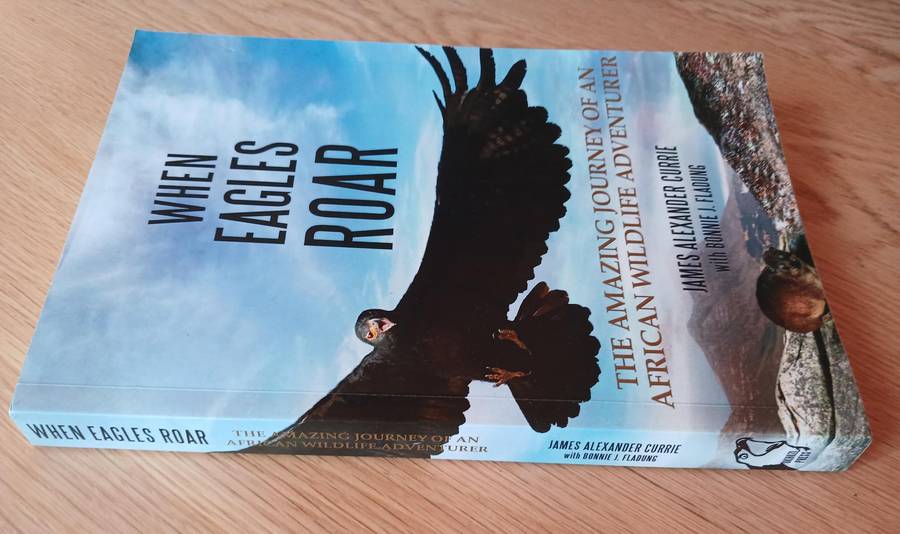 When Eagles Roar - The Amazing Journey of an African Wildlife Adventurer