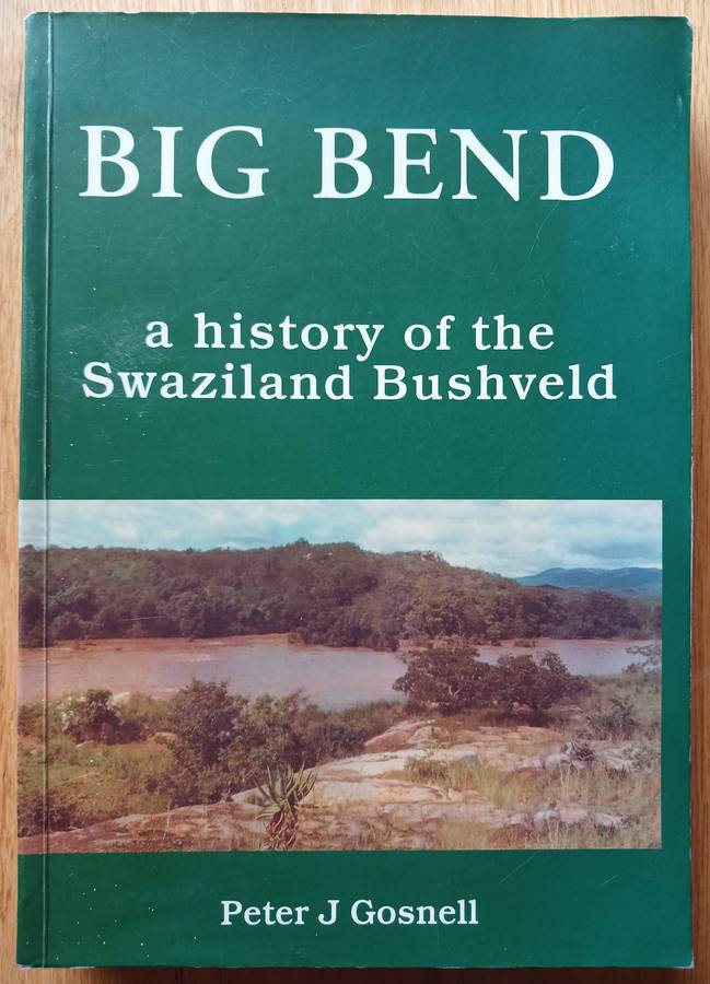 Big Bend - A history of the Swaziland Bushveld