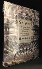 Silver  A Practical Guide to Collecting Silverware and Identifying Hallmarks