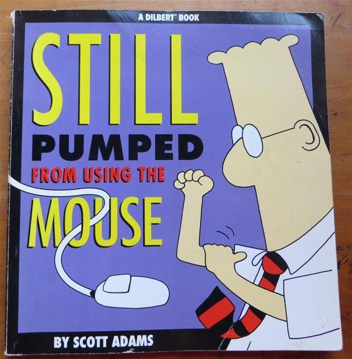 Still Pumped from Using the Mouse - Dilbert - Scott Adams
