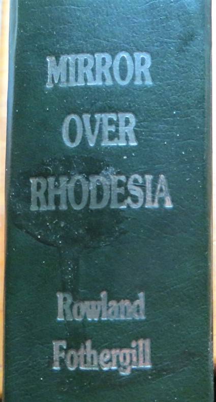 Mirror Over Rhodesia - Rowland Fothergill - Rhodesia Press 1962-1980