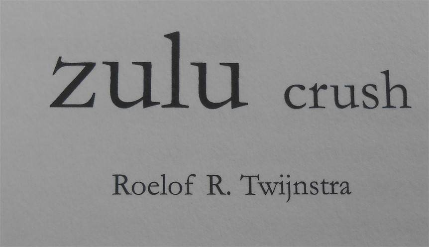 Zulu Crush - Roelof.R Twijnstra - Limited Edition