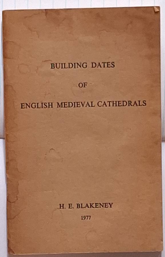 Building Dates of English Medieval Cathedrals by H E Blakeney Soft cover 1977