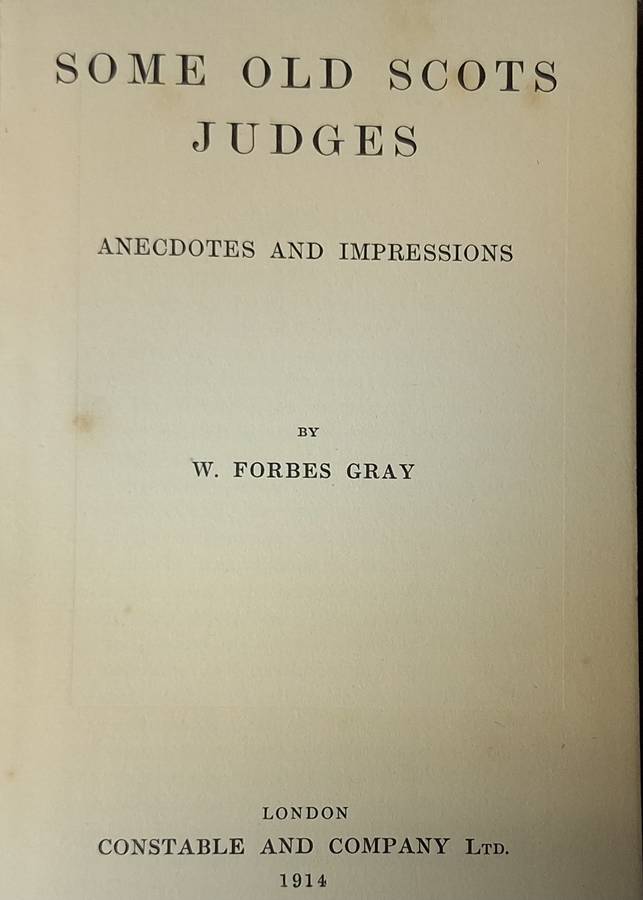 Some Old Scots Judges: Anecdotes and Impressions by W Forbes Gray Hardcover 1914