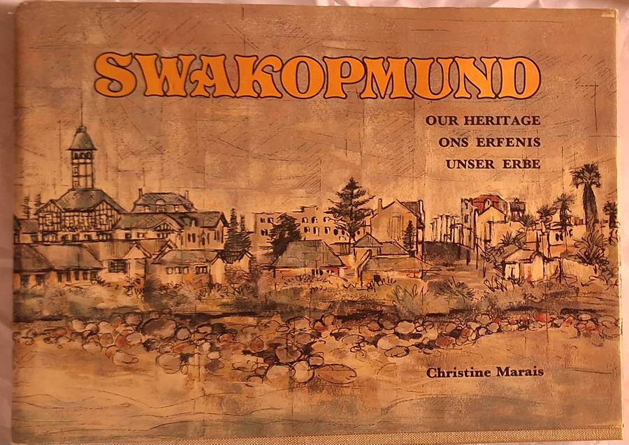 Swakopmund Our Heritage Ons Erfenis Unser Erbe by Christine Marais Hardcover 1980