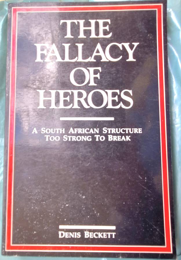 The Fallacy of Heroes by Denis Beckett Paperback 1988 AUTHOR INSCRIBED