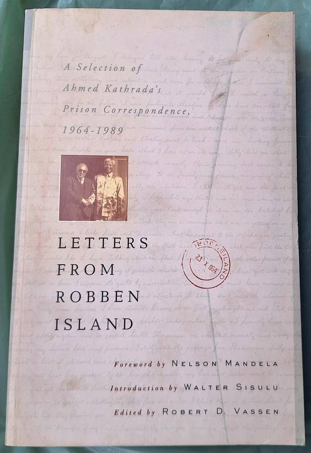 Letters From Robben Island, A selection of Ahmed Kathrada`s Prison Correspondence 1964-1989, SIGNED