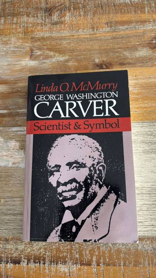 George Washington Carver: Scientist and Symbol by Linda O. McMurry