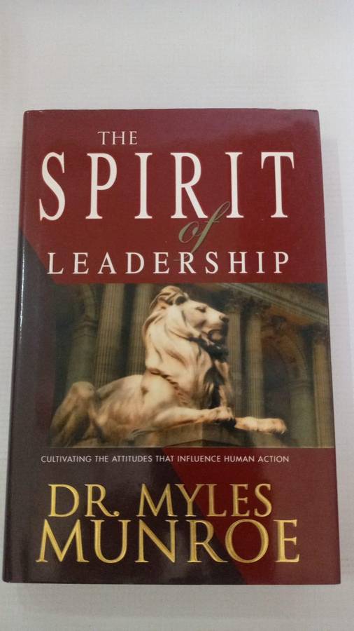 Book - Dr. Myles Munroe - The Spirit of leadership. (Hard cover).