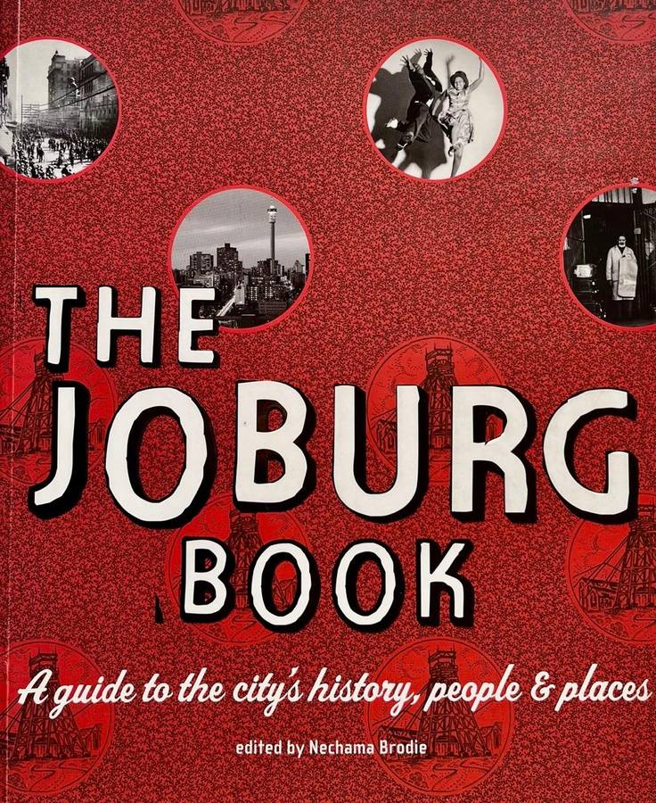 The Joburg Book  A Guide to the Citys History, People & Places