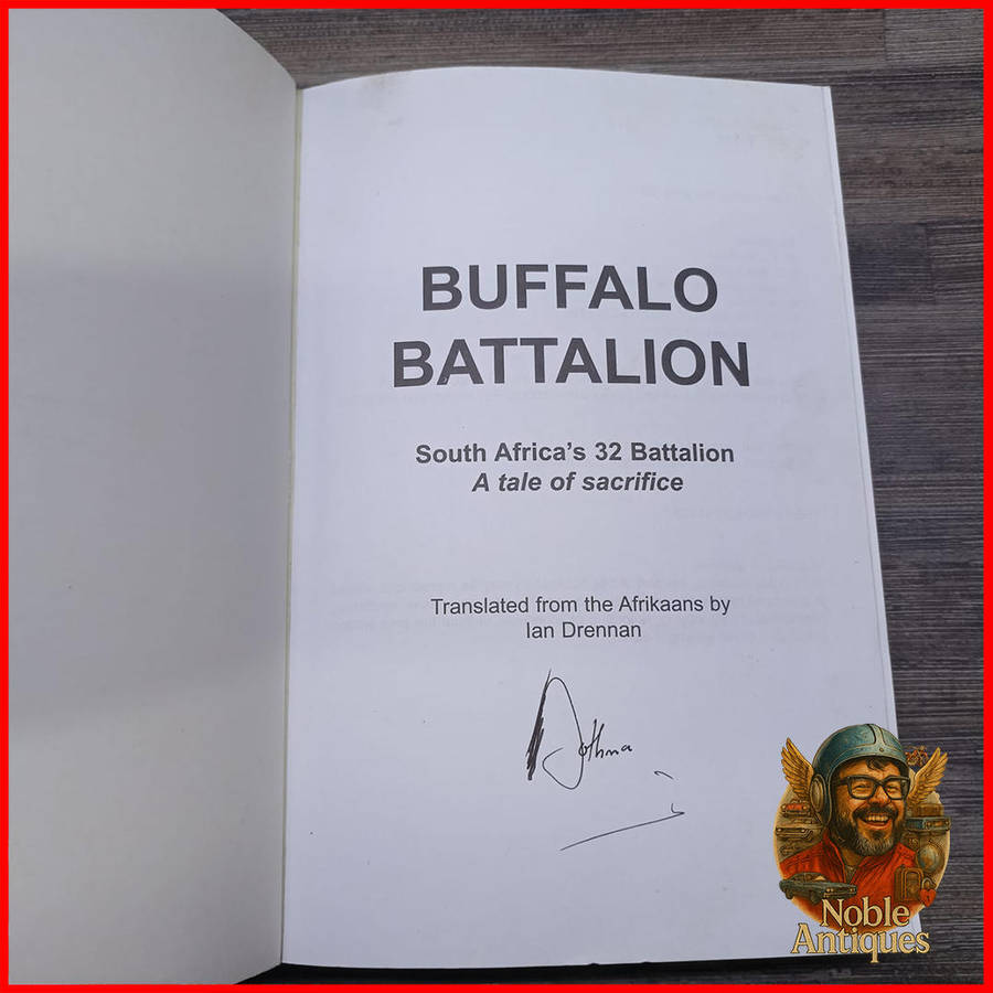 Signed Buffalo Battalion: South Africa's 32 Battalion: A Tale of Sacrifice" by L.J. Bothma