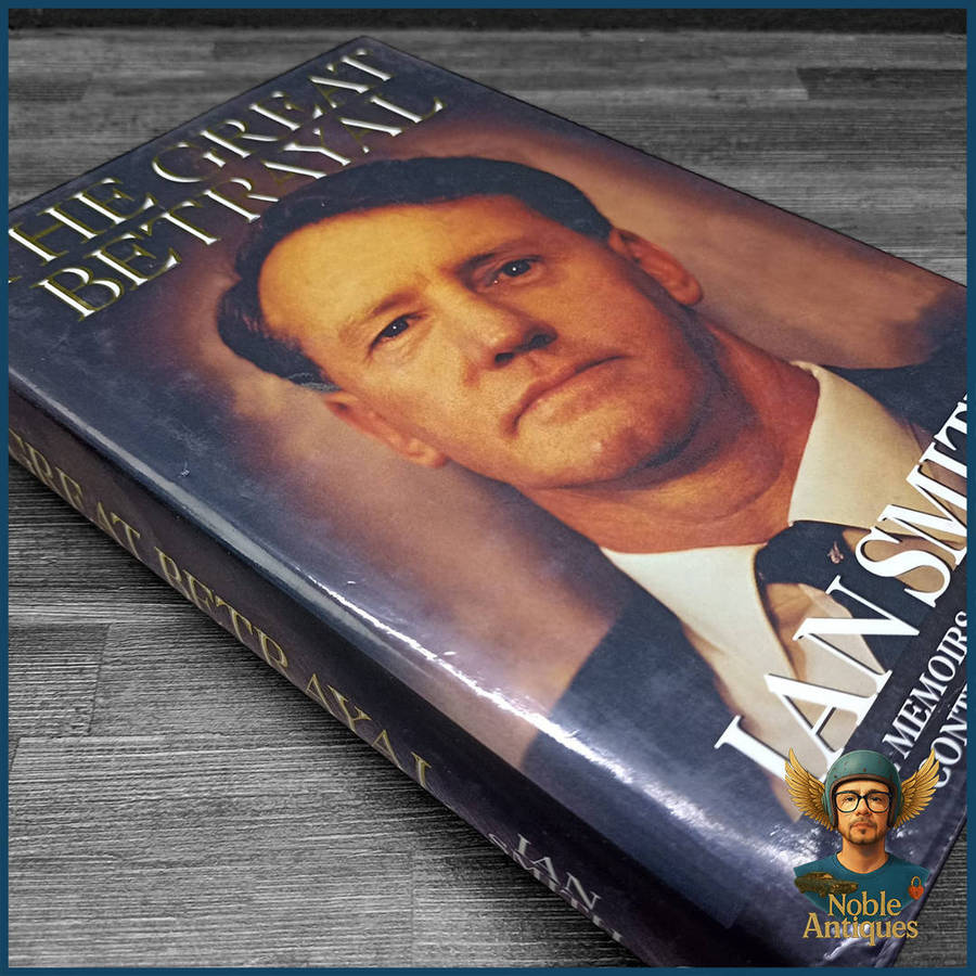 The Great Betrayal: The Memoirs of Africa's Most Controversial Leader  by Ian Smith