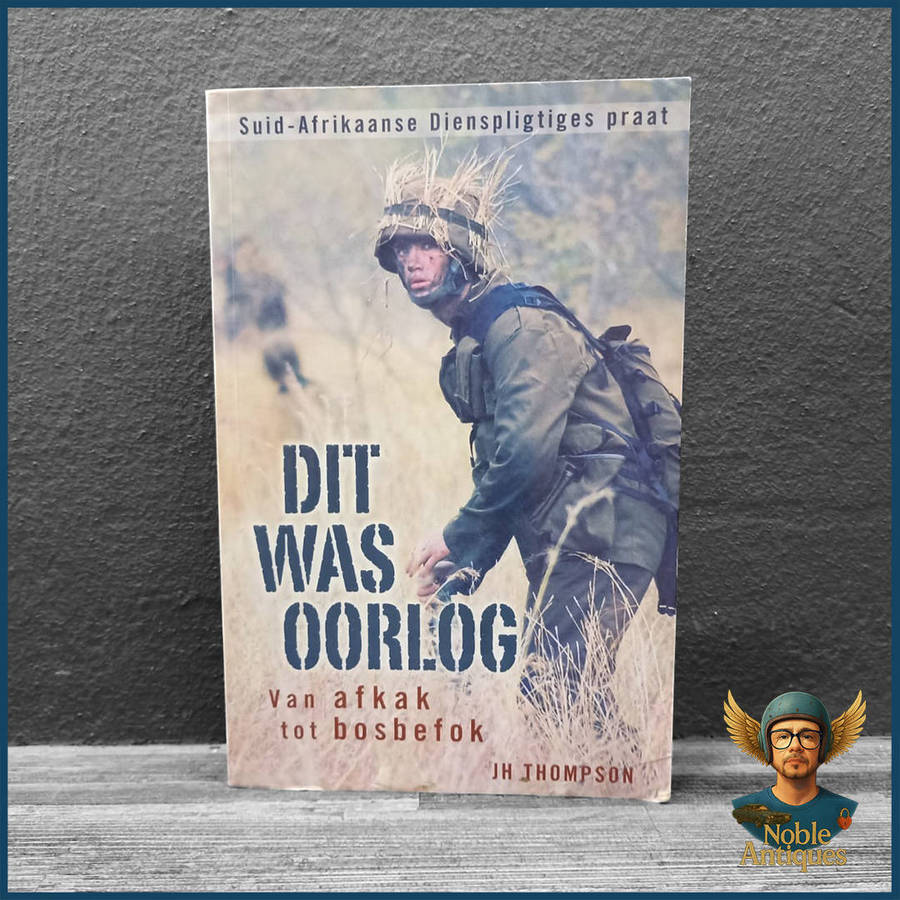"Dit was oorlog: Van afkak tot bosbefok" by J.H. Thompson.