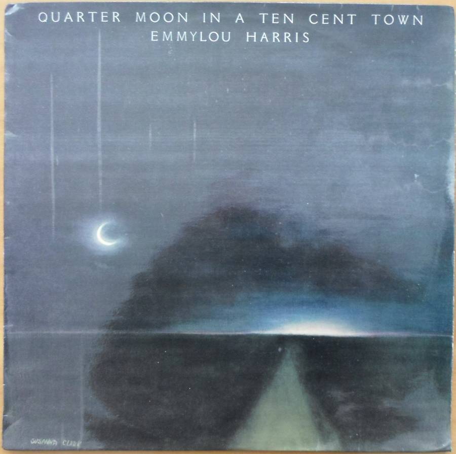 Emmylou Harris - Quarter Moon in a Ten Cent Town