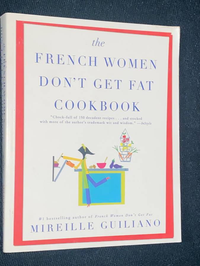 THE FRENCH WOMEN DON'T GET FAT COOKBOOK BY MIREILLE GUILIANO