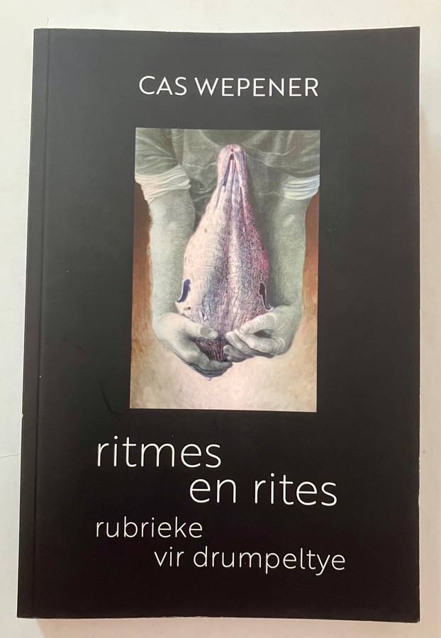 Ritmes en Rites, Rubrieke vir Drumpeltye - Cas Wepener. Sagteband, 1e Uitg. !e Dr. 2021