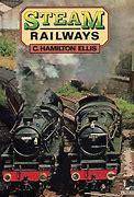 ELLIS, C. HAMILTON - Steam Railways - Excellent hardcover in Jacket)