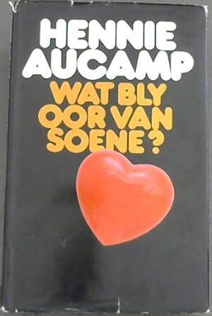 AUCAMP, Hennie - Wat bly oor van Soene? - (Mooi Hardeband)