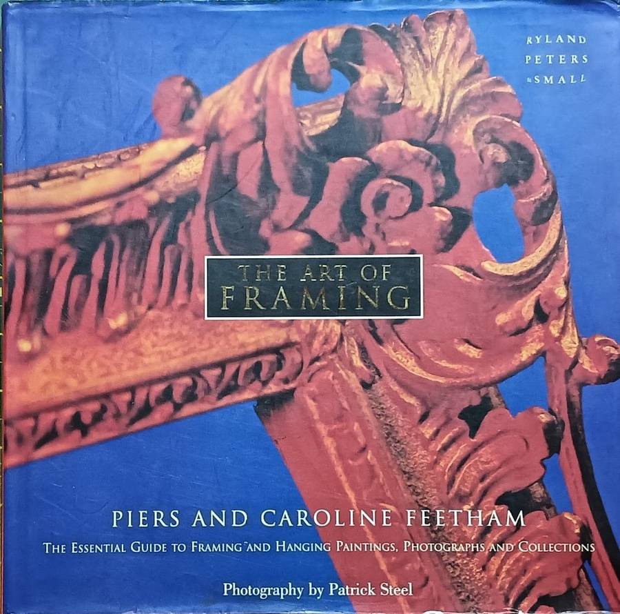 The Art of Framing - Piers and Caroline Feetham - Hardcover - 175 Pages