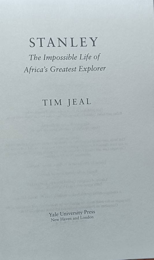 Stanley - The Impossible Life of Africa's Greatest Explorer - Tim Jeal - Hardcover - 570 pages
