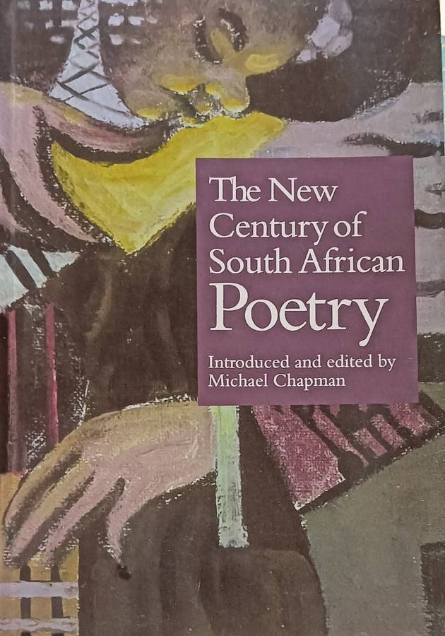 the New Century of South African Poetry - Edit. Michael Chapman - Softcover - 515 pages