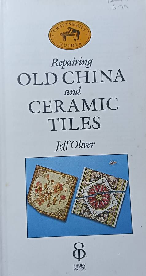 Repairing Old China and Ceramic Tiles - Jeff Oliver - Hardcover - 76 pages