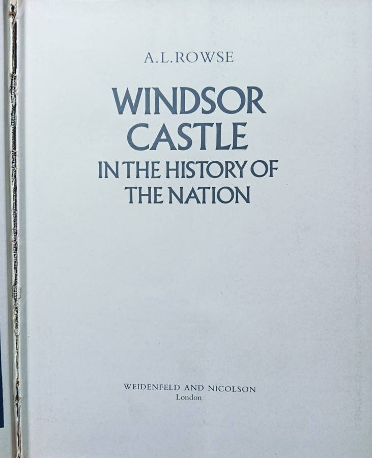 Windsor Castle - The History of a Nation - A.L. Rowse - Hardcover - 254 pages - Ex Library