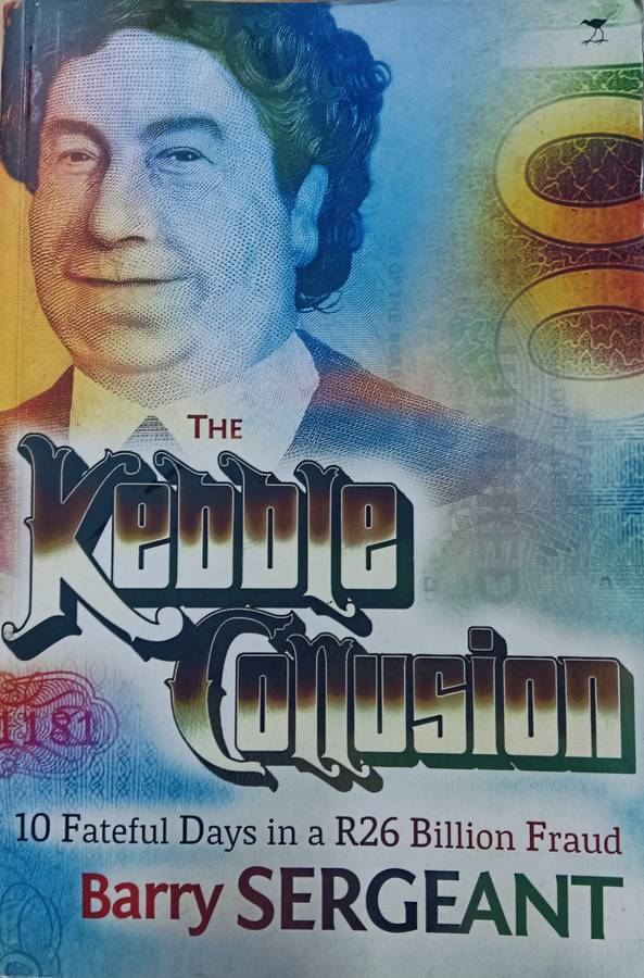 The Kebble Collusion - Barry  Sergeant - Softcover - 469 Pages