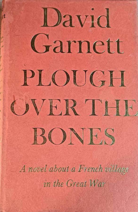 Plough Over the Bones - David Garnett  - Hardcover - 245 pages